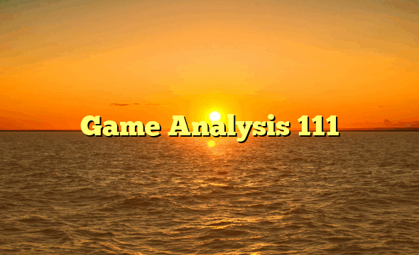 Game Analysis 111