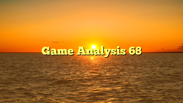 Game Analysis 68