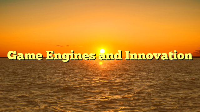 Game Engines and Innovation