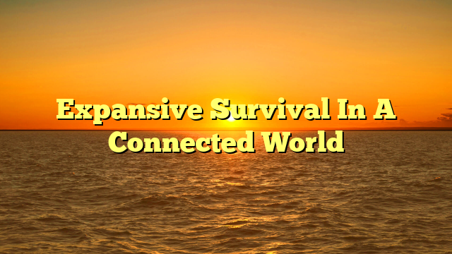 Expansive Survival In A Connected World