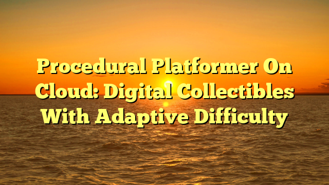 Procedural Platformer On Cloud: Digital Collectibles With Adaptive Difficulty