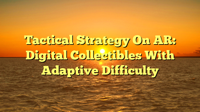 Tactical Strategy On AR: Digital Collectibles With Adaptive Difficulty