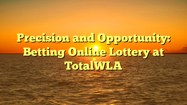 Precision and Opportunity: Betting Online Lottery at TotalWLA